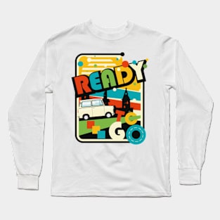 Ready to go. Long Sleeve T-Shirt